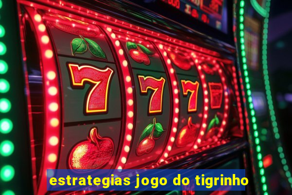 estrategias jogo do tigrinho